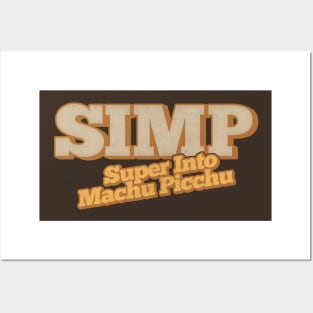 SIMP - Super Into Machu Picchu Posters and Art